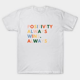 Positivity Always Wins T-Shirt